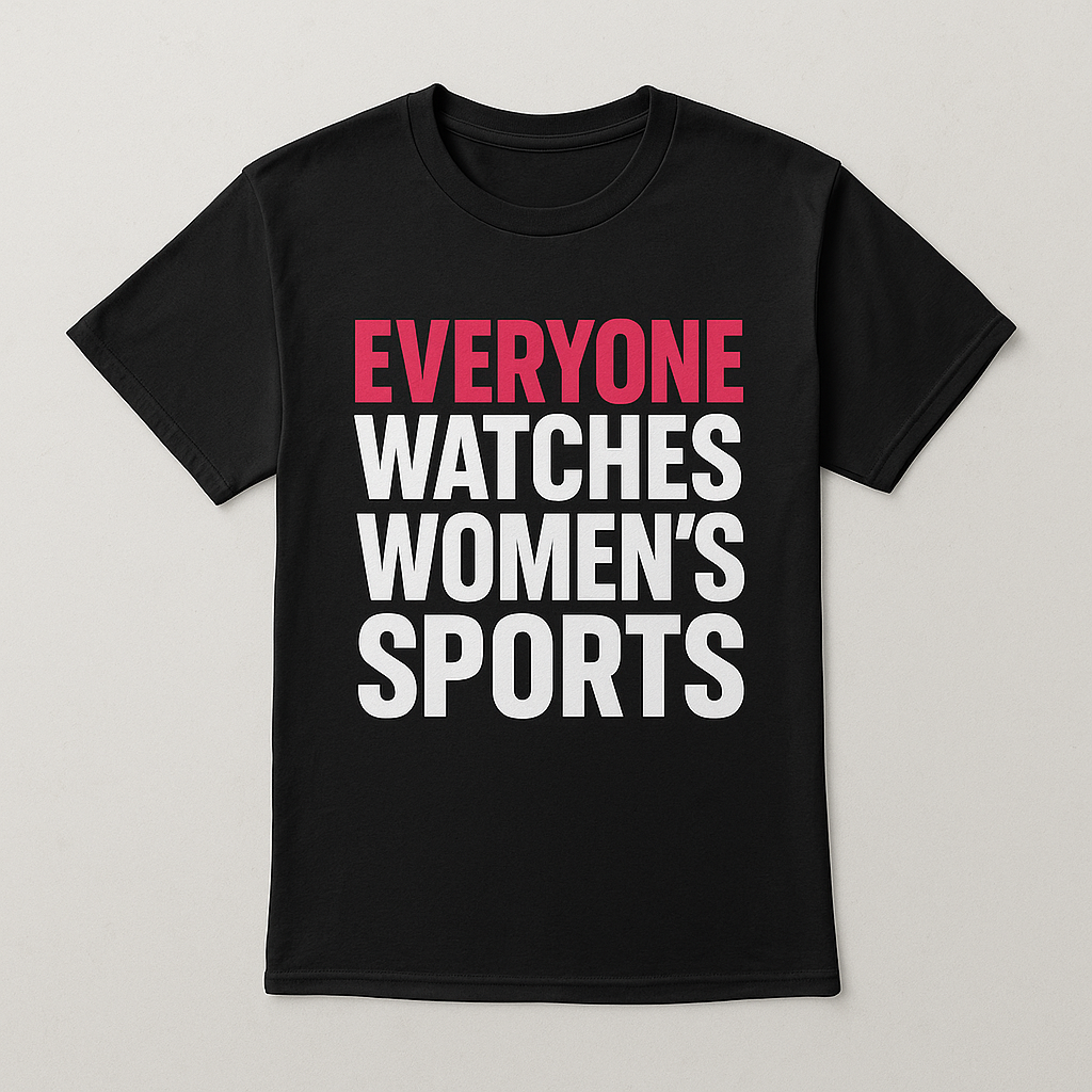 Everyone Watches Women’s Sports - Short Sleeve T-Shirt