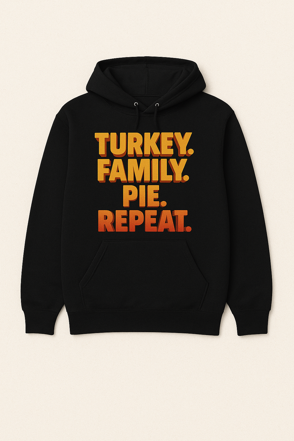 Turkey. Family. Pie. Repeat. | Funny Thanksgiving Hoodie | Autumn Fall Family Gift Idea (Copy)
