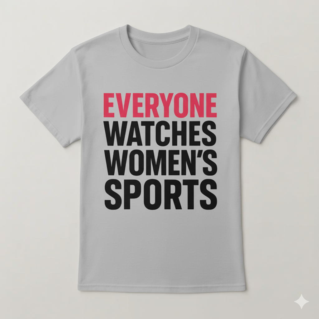 Everyone Watches Women’s Sports - Short Sleeve T-Shirt