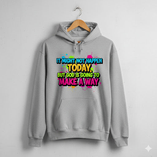 “It Might Not Happen Today, But God Is Going to Make a Way” – Faith & Hustle Graffiti Hoodie (Color Burst Street Energy Edition)